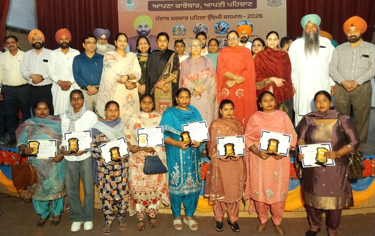 “ਆਪਣਾ ਕਾਰੋਬਾਰ, ਆਪਣੀ ਪਹਿਚਾਣ” ਤਹਿਤ 100 ਮਹਿਲਾ ਉੱਦਮੀਆਂ ਨੂੰ ਕੀਤਾ ਸਨਮਾਨਿਤ